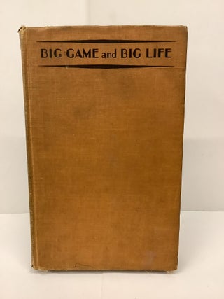 Item #86855 Big Game and Big Life. J. Morewood Dowsett