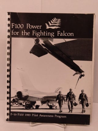 Item #86872 F100 Power for the Fighting Falcon: F-16/F100 Pilot Awarness Program. U S. Air Force