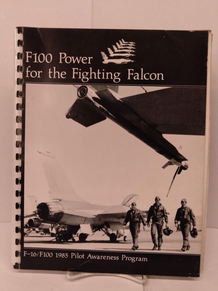Item #86872 F100 Power for the Fighting Falcon: F-16/F100 Pilot Awarness Program. U S. Air Force.