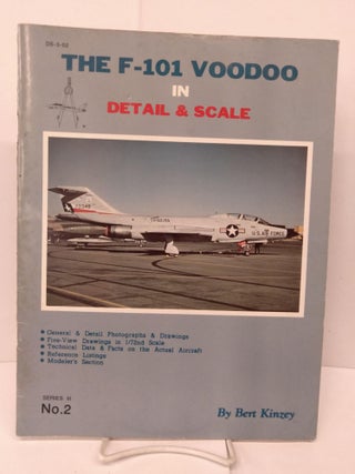 Item #86873 The F-101 Voodoo In Detail & Scale. Bert Kinzey