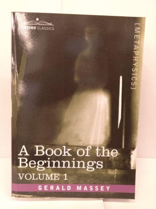 Item #86874 A Book of the Beginnings, Vol.1. Gerald Massey