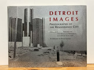 Item #86934 Detroit Images: Photographs of the Renaissance City. John J. Bukowczyk, Douglas...