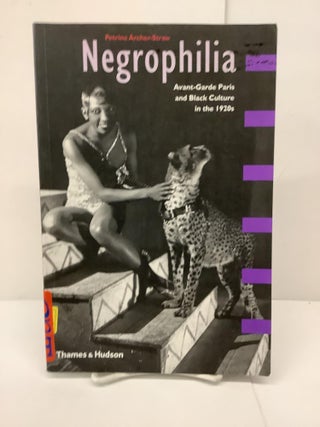 Item #86956 Negrophilia: Avant-Garde Paris and Black Culture in the 1920s. Petrine Srcher-Straw