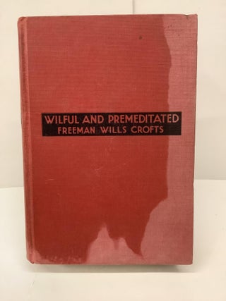 Item #86960 Wilful and Premeditated: An Inspector French Story. Freeman Crofts