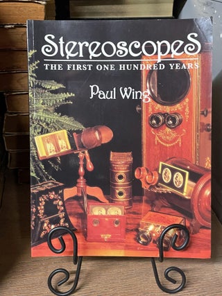 Item #86976 Stereoscopes: The First One Hundred Years. Paul Wing