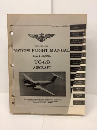 Item #86995 Preliminary NATOPS Flight Manual Navy Model UC-12B Aircraft. Chief of Naval Operations