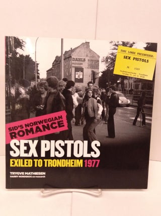 Item #87040 Sex Pistols Exiled to Trondheim 1977: Sid's Norwegian Romance. Trygve Mathiesen