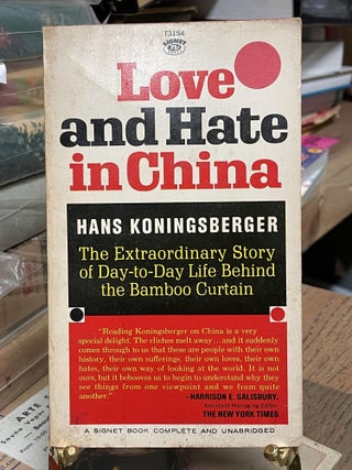 Item #87079 Love and Hate in China. Hans Koningsberger