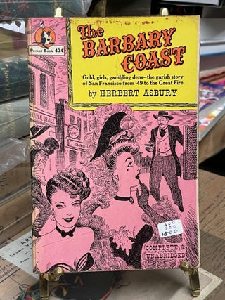 Item #87088 The Barbary Coast: An Informal History of the San Francisco Underworld. Herbert Asbury