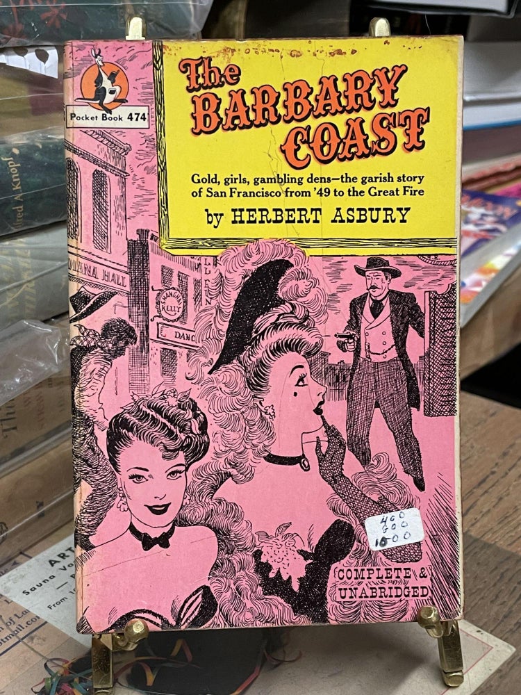 Item #87088 The Barbary Coast: An Informal History of the San Francisco Underworld. Herbert Asbury.