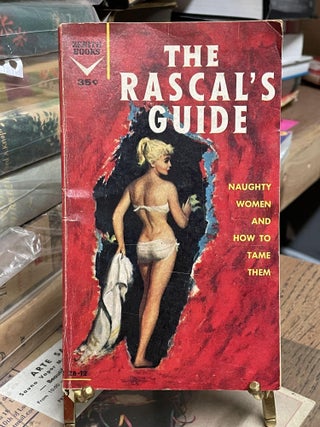 Item #87095 The Rascal's Guide: Naughty Woman and How to Tame Them (ZB-12). Bruce J. Friedman,...