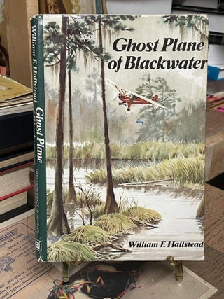 Item #87128 Ghost Plane of Backwater. William F. Hallstead