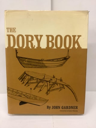 Item #87160 The Dory Book. John Gardner, Samuel F. Manning