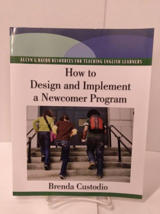 Item #87215 How to Design and Implement a Newcomer Program. Brenda Custodio