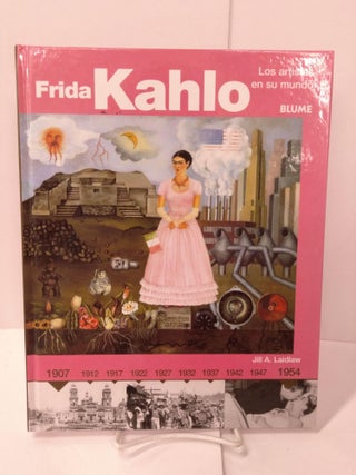 Item #87223 Frida Kahlo: Los artistas en su mundo. Jill A. Laidlaw