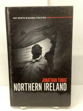 Item #87279 Northern Ireland; Hot Spots in Global Politics. Jonathan Tonge