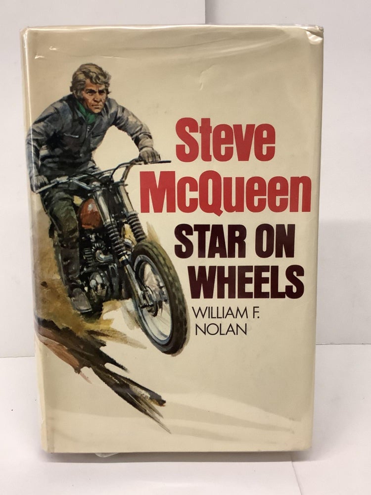 Item #87285 Steve McQueen, Star On Wheels. William F. Nolan.