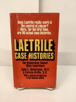 Item #87289 Laetrile Case Histories, The Richardson Cancer Clinic Experience 11491-3. John A. M....