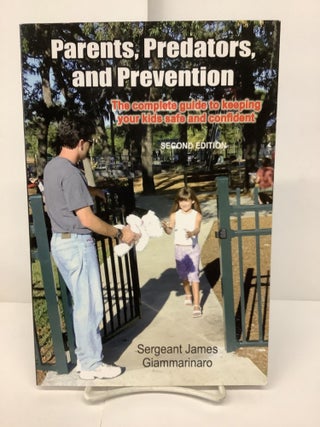 Item #87293 Parents Predators and Prevention, The Complete Guide to Keeping Your Kids Safe and...