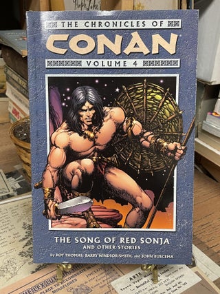 Item #87323 The Chronicles of Conan Volume 4: The Song of Red Sonja and Other Stories. Roy Thomas