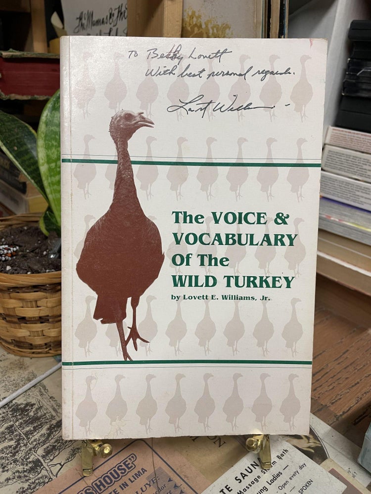 Item #87408 The Voice & Vocabulary of the Wild Turkey. Lovett E. Williams Jr.