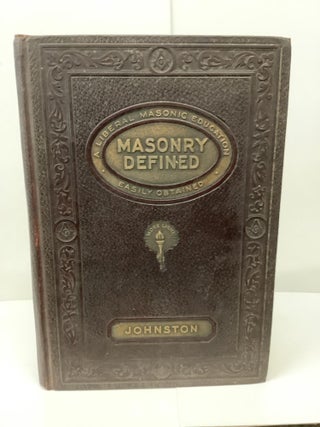 Item #87423 Masonry Defined: A Liberal Masonic Education; Information Every Mason Should Have. E....