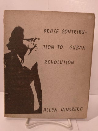 Item #87441 Prose Contribution to Cuban Revolution. Allen Ginsberg