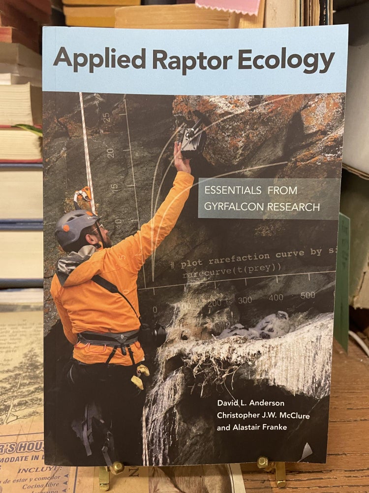 Item #87452 Applied Raptor Ecology: Essentials from Gyrfalcon Research. David L. Anderson, Christopher J. W. McClure, Alastair Franke.