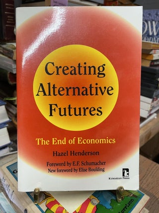 Item #87487 Creating Alternative Futures: The End of Economics. Hazel Henderson