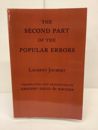 Item #87501 The Second Part of the Popular Errors. Laurent Joubert