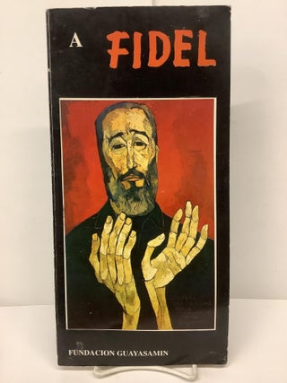 Item #87503 A Fidel En Sus 70 Anos [To Fidel In His 70 Years
