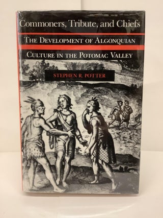 Item #87505 Commoners, Tribute, and Chiefs; The Development of Algonquian Culture in the Potomac...