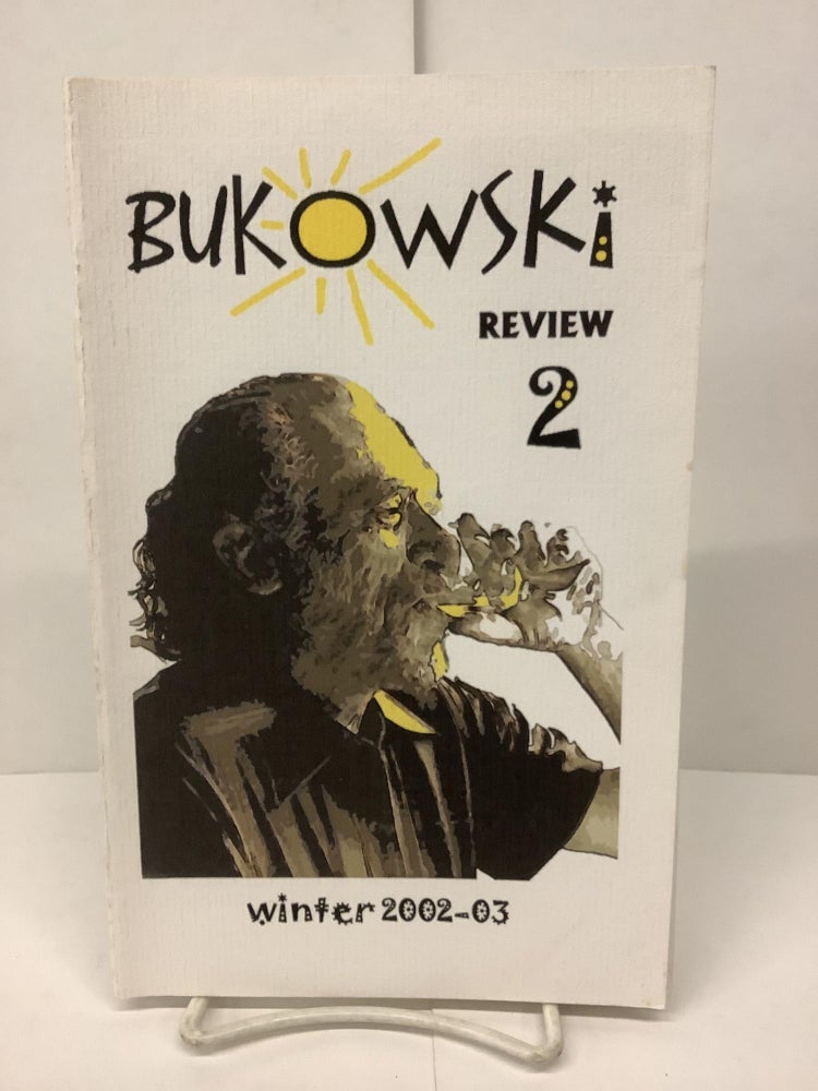 Item #87513 Bukowski Review Number 2, Winter 2002-2003. Charles Bukowski, Joan Jobe ed. Smith, Marilyn ed Johnson.