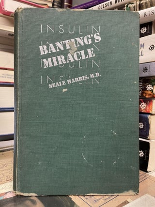 Item #87544 Banting's Miracle: The Story of Discoverer of Insulin. Seale Harris