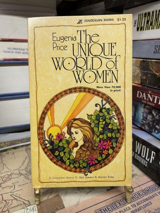 Item #87545 The Unique World of Women... In Bible Times and Now. Eugenia Price