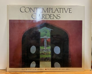 Item #87600 Contemplative Gardens. Julie Moir Messervy, Sam Abell