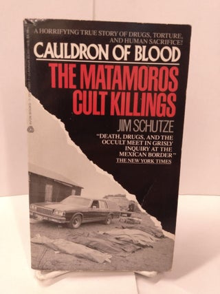 Item #87613 Cauldron of Blood: The Matamoros Cult Killings. Jim Schutze