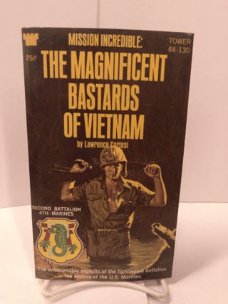 Item #87616 The Magnificent Bastards of Vietnam. Lawrence Cortesi