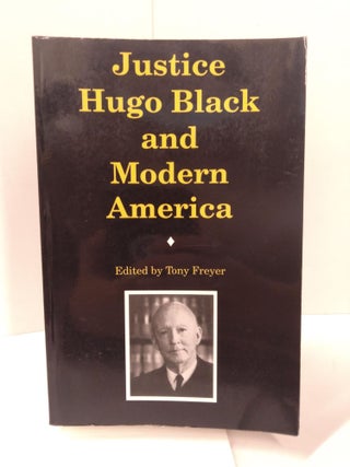 Item #87623 Justice Hugo Black and Modern America. Tony Freyer