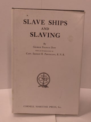 Item #87638 Slave Ships and Slaving. George Francis Dow