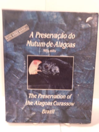 Item #87657 A Preservacao do Mutum-de-Alagoas Mitu mitu / The Preservation of the Alagoas...