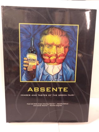Item #87660 Absente: Images and Tastes of the Green Fairy. David Carrier