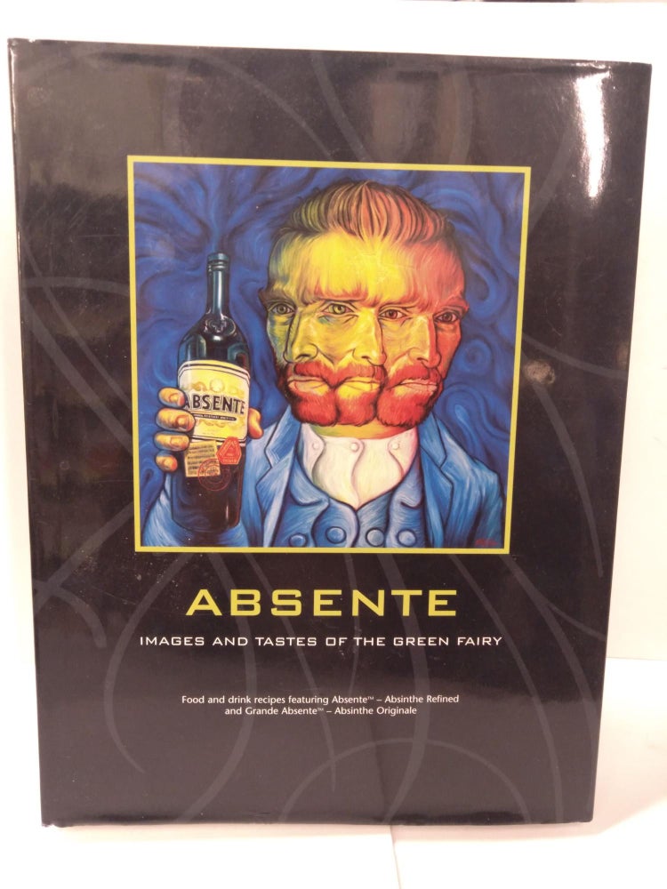 Item #87660 Absente: Images and Tastes of the Green Fairy. David Carrier.