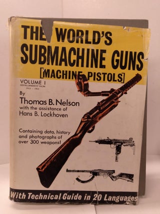 Item #87770 The World's Submachine Guns [Machine Pistols]. Thomas B. Nelson