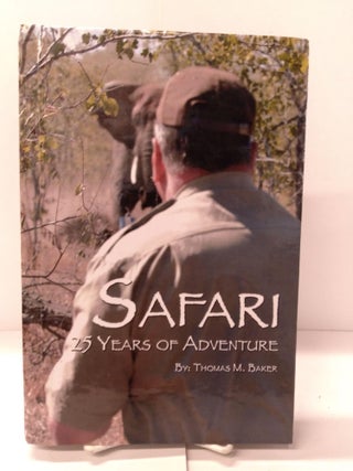 Item #87785 Safari: 25 Years of Adventure. Thomas M. Baker