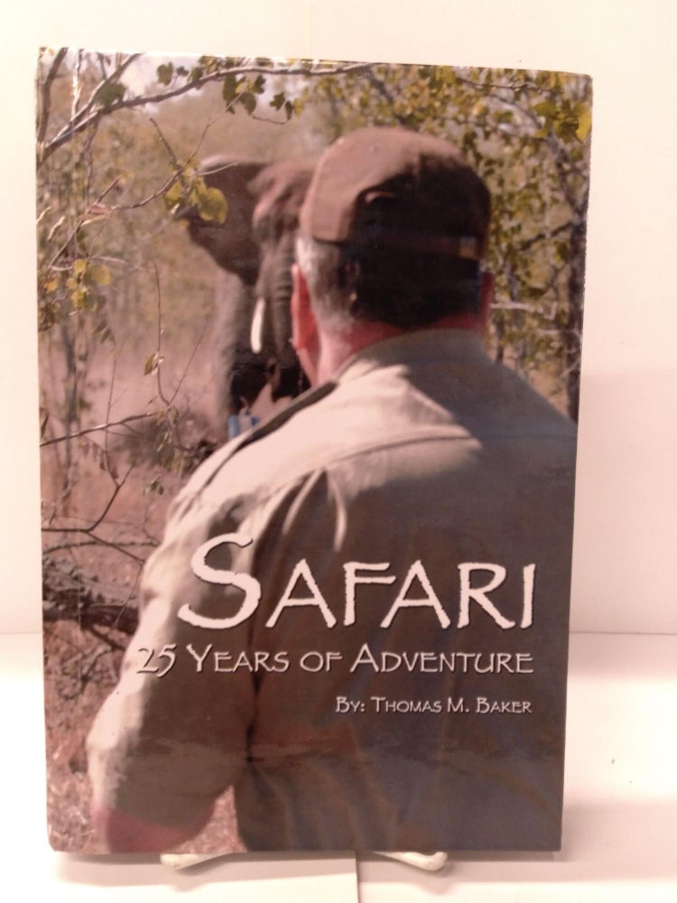 Item #87785 Safari: 25 Years of Adventure. Thomas M. Baker.