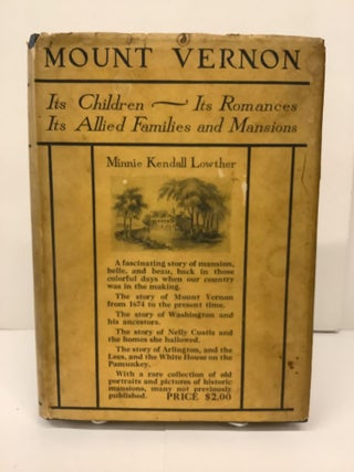 Item #87809 Mount Vernon, Its Children, Its Romances, Its Allied Families and Mansions. Minnie...