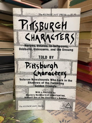 Item #87824 Pittsburgh Characters: Told by Pittsburgh Characters. Roy McHugh