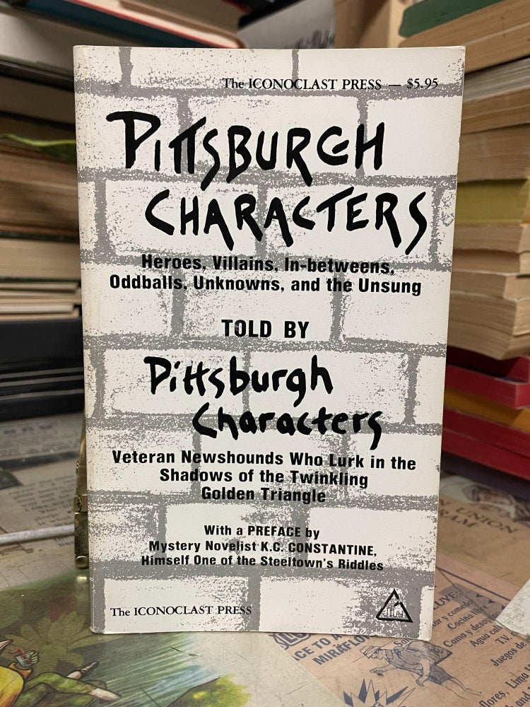 Item #87824 Pittsburgh Characters: Told by Pittsburgh Characters. Roy McHugh.