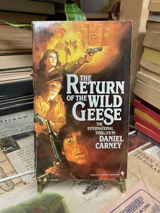 Item #87825 The Return of the Wild Geese. Daniel Carney